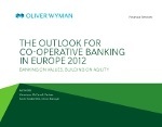 Oliver Wyman Report: 'The outlook for co-operative banking in Europe 2012'