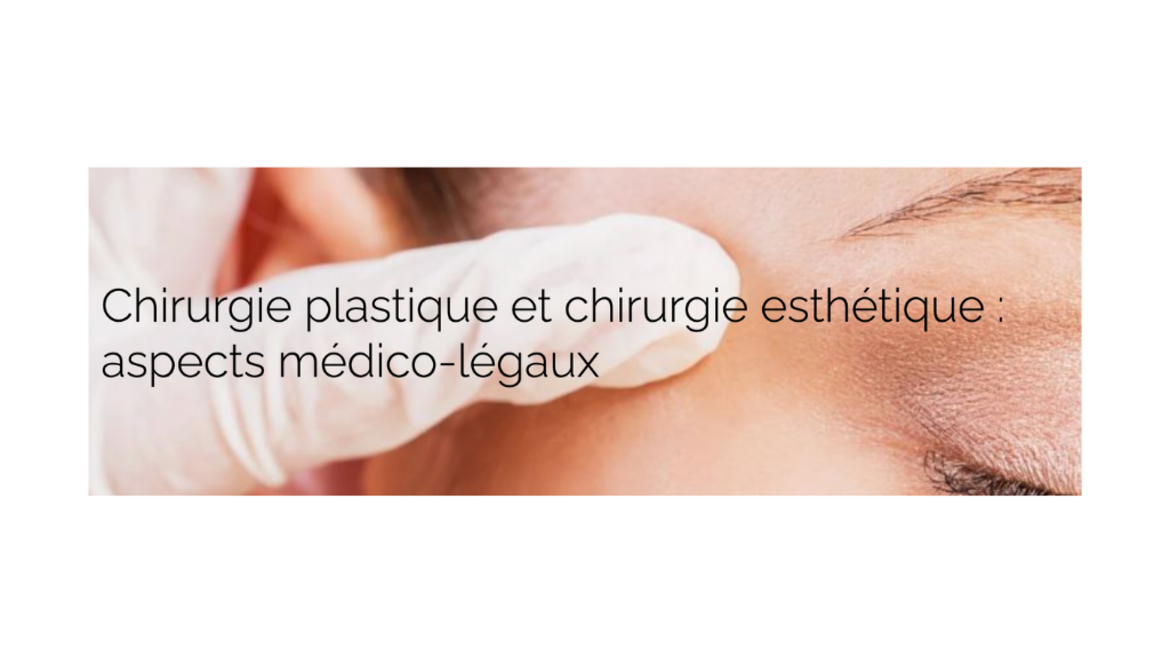 Chirurgie plastique et chirurgie esthétique: aspects médico-légaux