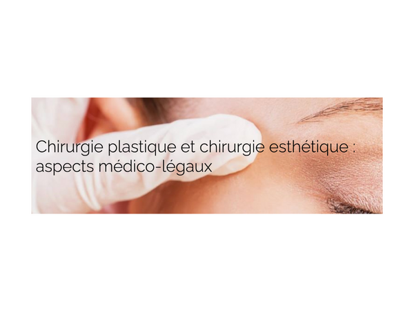 Chirurgie plastique et chirurgie esthétique: aspects médico-légaux