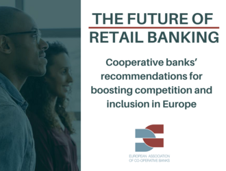 The Future of Retail Banking - Cooperative banks’ recommendations for boosting competition and inclusion in Europe 