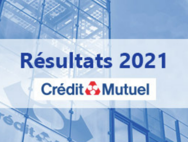 Crédit Mutuel Group remarkable results for the year 2021