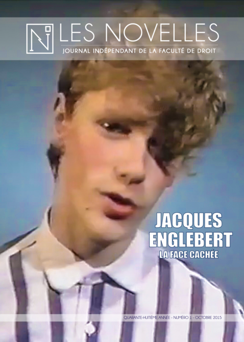 « La face cachée » !  Déposition de Jacques Englebert dans « Les Novelles », journal indépendant (des étudiants) de la Faculté de droit de l’ULB